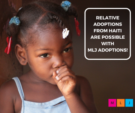 Relative adoptions from Haiti are possible with MLJ Adoptions!
